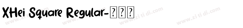 XHei Square Regular字体转换 XHei Square Regular字体转换